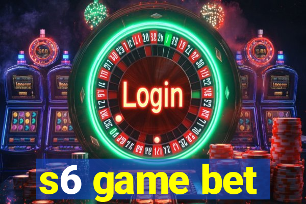 s6 game bet